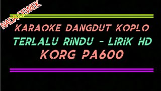 Download lagu KARAOKE DANGDUT KOPLO TERLALU RINDU - LIRIK HD nada cewek || KORG PA600 mp3 Download lagu KARAOKE DANGDUT KOPLO TERLALU RINDU - LIRIK HD nada cewek || KORG PA600 mp3