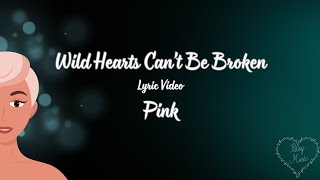 Wild Hearts Can&#39;t Be Broken - Pink - Lyric Video