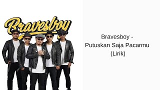 Download lagu Bravesboy - Putuskan Saja Pacarmu (Lirik) mp3 Download lagu Bravesboy - Putuskan Saja Pacarmu (Lirik) mp3
