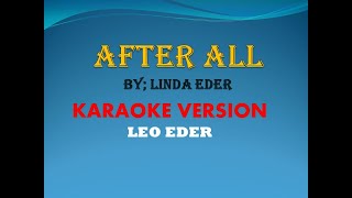 AFTER ALL BY; LINDA EDER (KARAOKE) LEO EDER