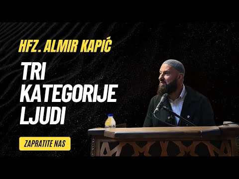 TRI KATEGORIJE LJUDI / Hfz. Almir Kapić
