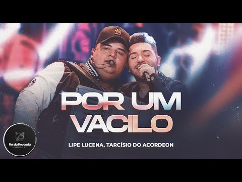 Por Um Vacilo - Lipe Lucena, Tarcísio do Acordeon (DVD Sentimento e Ousadia)