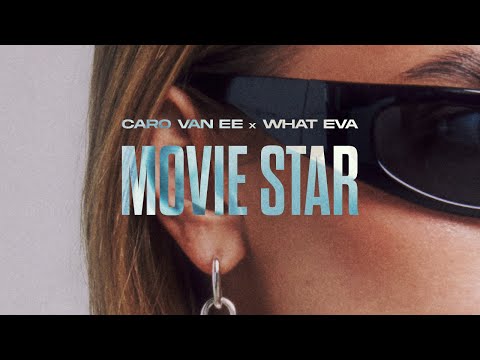 Caro van Ee x WHAT EVA - Movie Star (Official Visualizer)