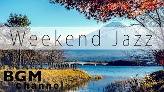Weekend Jazz Music - Chill Out Cafe Music - Background Music - Have a nice weekend