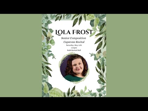 Lola Frost Senior Composition Recital