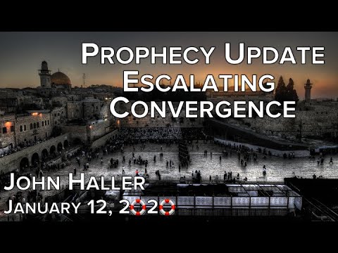 2020 01 12 John Haller's Prophecy Update "Escalating Convergence"