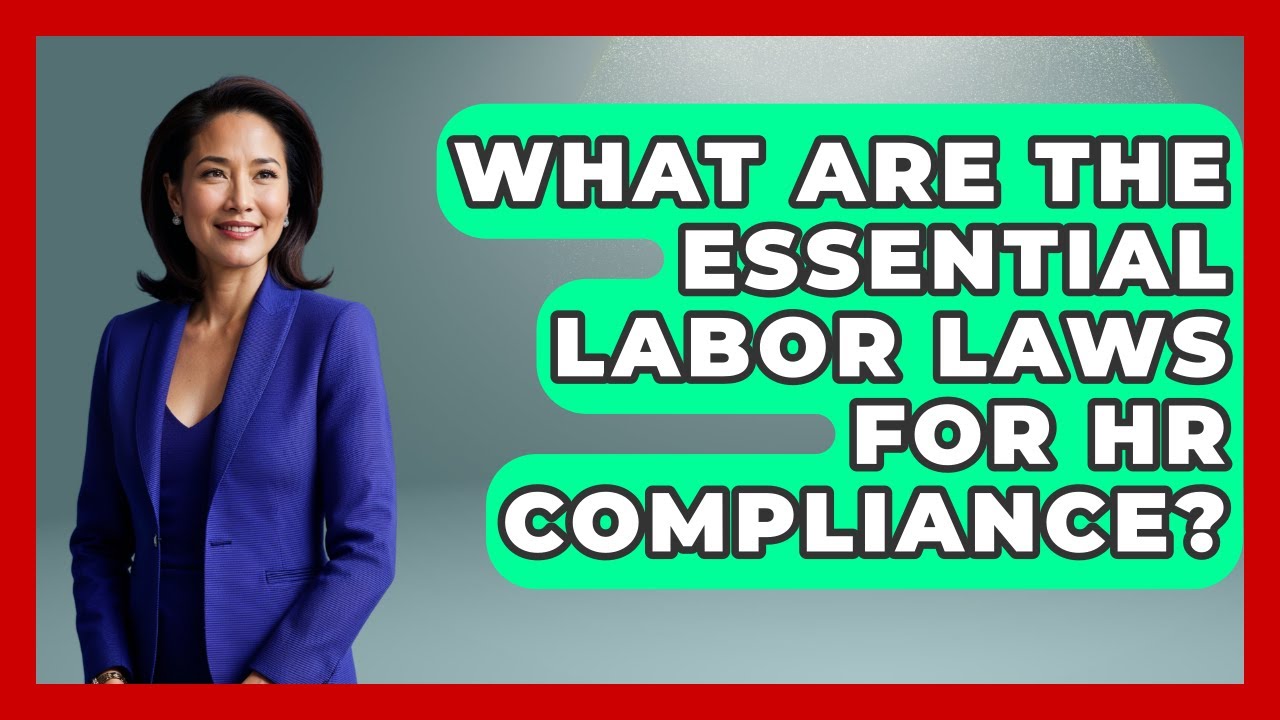 What Are The Essential Labor Laws For HR Compliance? - Office Wellness Insights