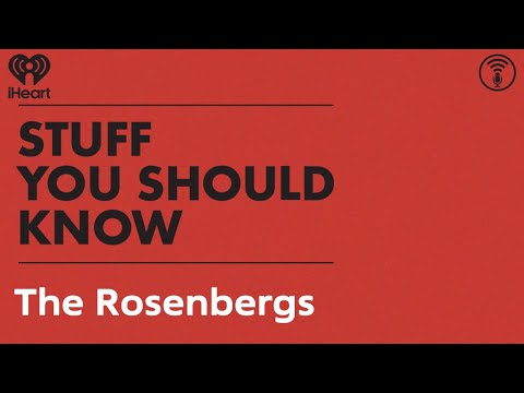 The Rosenbergs | STUFF YOU SHOULD KNOW