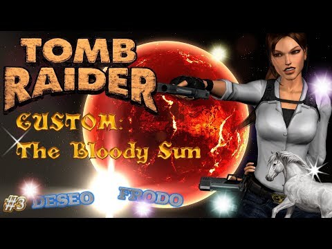 Tomb Raider Custom wraz z Deseo odc.3 - The Bloody Sun