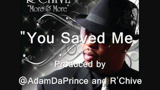 You Saved Me - Prod. by @AdamDaPrince and R'Chive