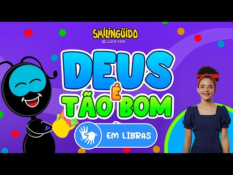 Deus é tão bom | Turminha do Smilingüido em LIBRAS