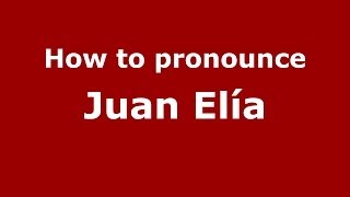 How to pronounce Juan Elía