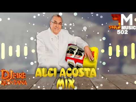 Alci Acosta Mix Grandes Éxitos - Cantina Mix @djfirequintana