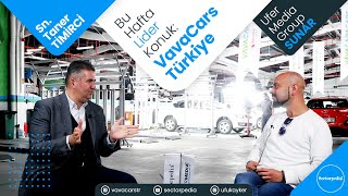 VAVACARS TÜRKİYE'DEYDİK VE SEKTÖRÜ ÖĞRENDİK... (Sn. Taner TİMİRCİ) - #