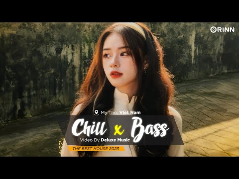 CHILL BASS 2023 - NHẠC DEEP HOUSE REMIX 2023 HAY NHẤT - MIXTAPE VIET DEEP 2023 HOUSE LAK TIKTOK