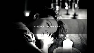 SKYLINE | SLIPKNOT - POOR OLD LU