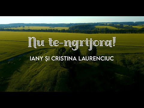 Iany și Cristina Laurenciuc - Nu te-ngrijora! (Official Video)