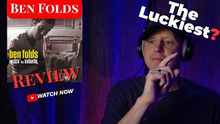 Ben Folds - The Luckiest | Is this the Luckiest? Listen & Discuss