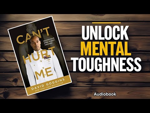 Can’t Hurt Me By David Goggins Full Audiobook Summary