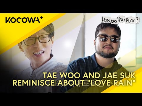 Tae Woo and Jae Suk reminisce about “Love Rain” | How Do You Play EP228 | KOCOWA+