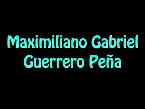 Learn How To Pronounce Maximiliano Gabriel Guerrero Pena