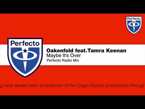 Oakenfold feat. Tamra Keenan - Maybe It's Over (Perfecto Radio Mix)