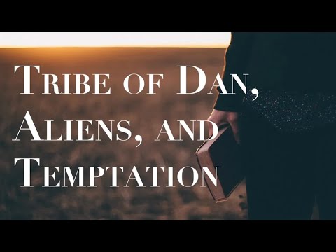 TRIBE OF DAN--ALIENS & TEMPTATION Q&A