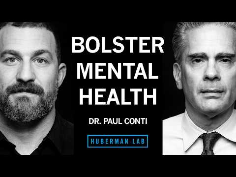 @hubermanlab - "Tools to Bolster Your Mental Health & Confidence | Dr. Paul Conti"