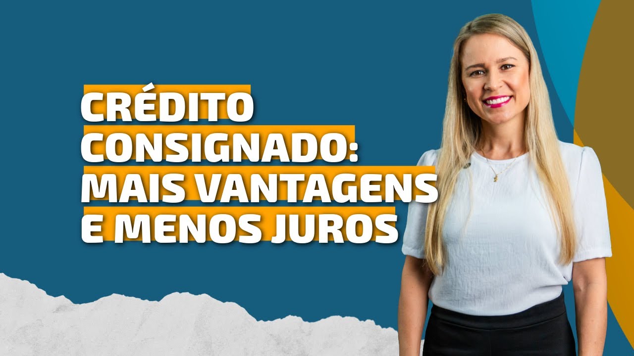 4 Vantagens do Crédito Consignado: taxas baixas, facilidade, flexibilidade e segurança