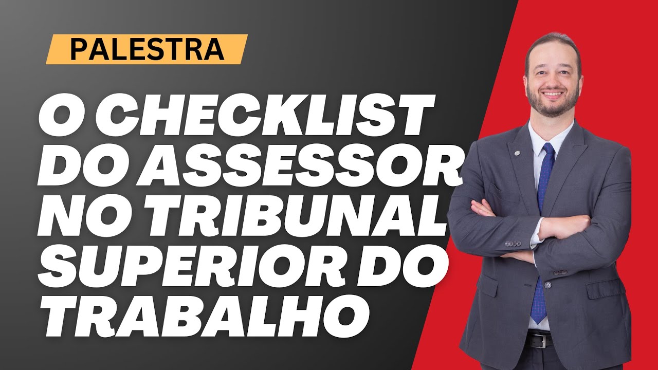 O checklist do Assessor no Tribunal Superior do Trabalho