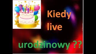 Miniaturka - Informacja - Live urodzinowy kiedy jest ?