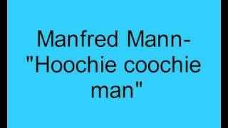 Manfred Mann- Hoochie coochie man