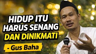 Download lagu Hidup itu harus di nikmati bawa senang - Gus baha mp3