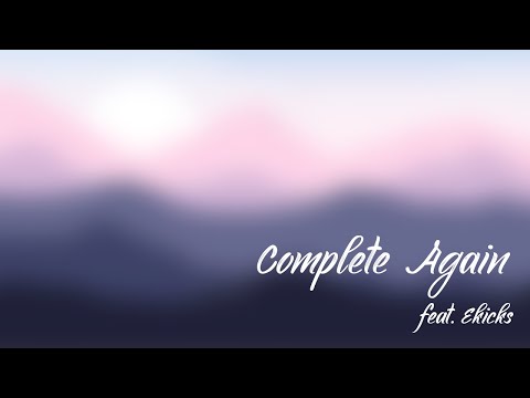Dixon - Complete Again (feat. Ekicks)