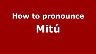 How to pronounce Mitú