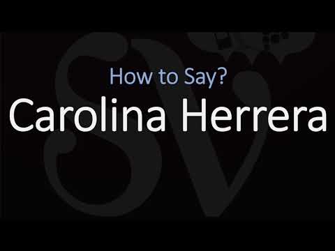 How to Pronounce Carolina Herrera? (CORRECTLY)