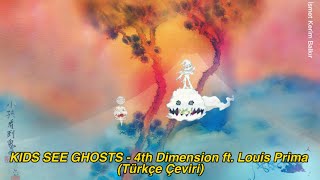 Kids See Ghosts - 4th Dimension ft. Louis Prima (Türkçe Çeviri)