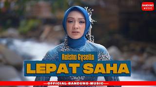 Download lagu LEPAT SAHA - RAISHA GYSELLA [ BM] mp3