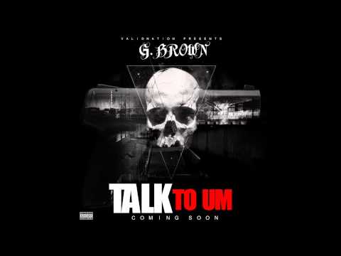 G. BROWN - "TALK TO UM"
