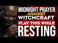 PLAY THIS MIDNIGHT BATTLE PRAYER AGAINST CHAINS, YOKES WITCHCRAFT AS YOU REST |APOSTLE JOSHUA SELMAN