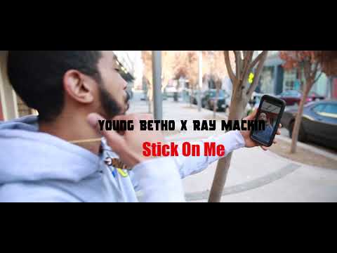 Ray mackin x young betho stick on me (official music video)