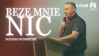 BEZE MNIE NIC // Nothing without me // PASTOR ŁUKASZ SZWERYN