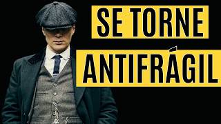 Aprenda a Se Tornar ANTIFRÁGIL | Você NUNCA MAIS se Sentirá FRACO
