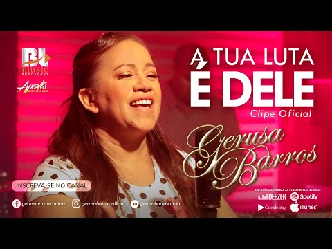 Gerusa Barros - A TUA LUTA É DELE (Clipe Oficial)