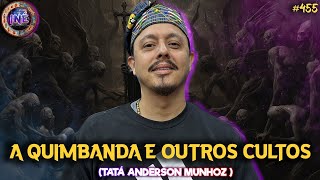 A QUIMBANDA E OUTROS CULTOS - TATÁ ANDERSON MUNHOZ - Isto Não É #455