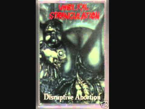 Umbilical Strangulation - Love Not Life - Disruptive Abortion 1996