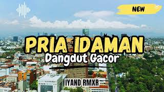 Download lagu DANGDUT GACOR _ PRIA IDAMAN ( RHOMA IRAMA ) || IYAND RMXR _ New 2025🌴🌴🌴 mp3