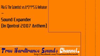 Pila & The Scientist vs A*S*Y*S & Hellraiser - Sound Expander (In Qontrol 2007 Anthem)