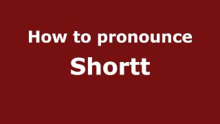 How to pronounce Shortt