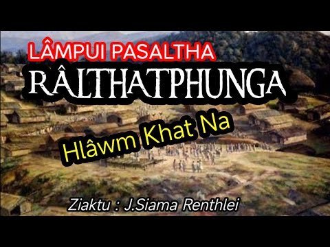 Lampui Pasaltha RALTHATPHUNGA - 1 Hlawm khat na